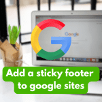 can i add a sticky footer to google sites