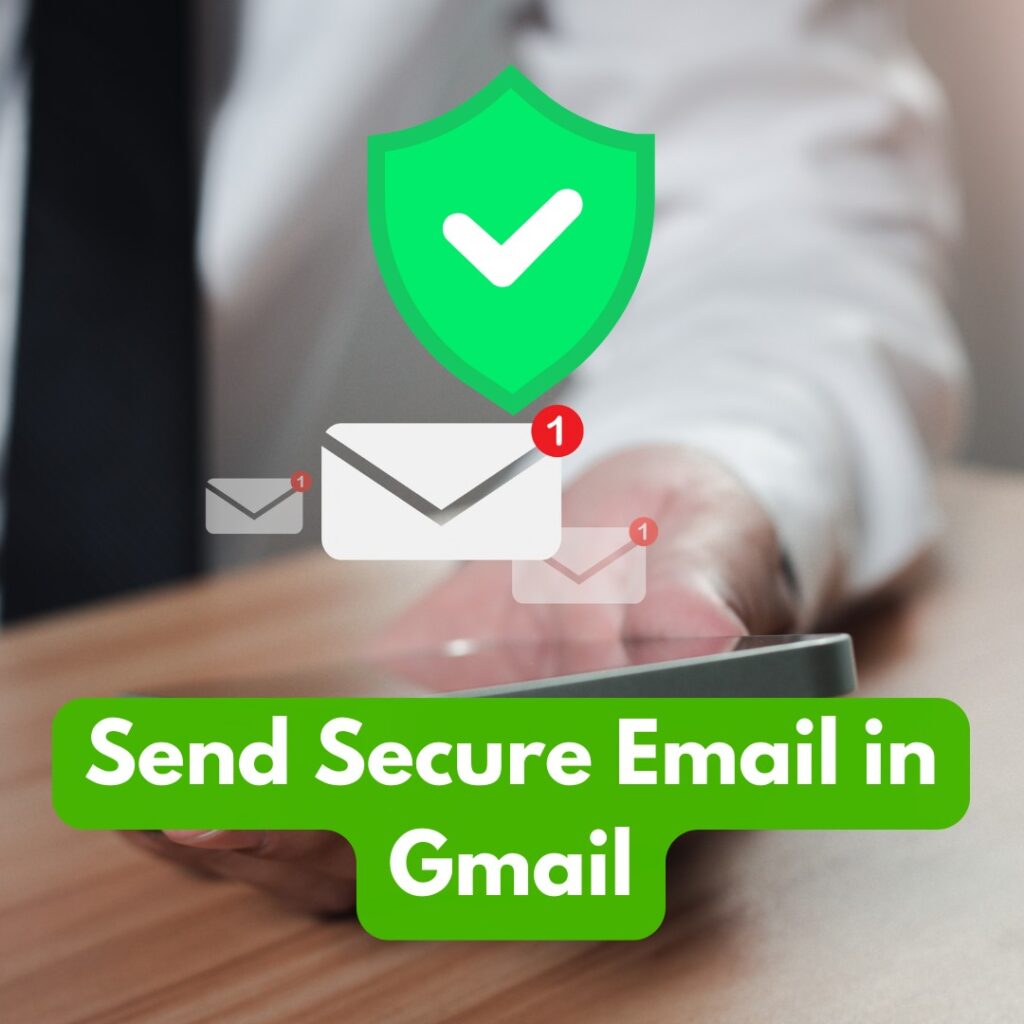 Send Secure Email In Gmail